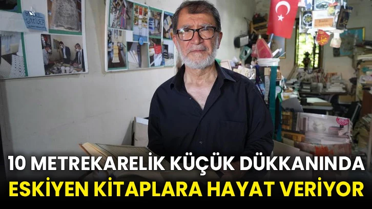 10 metrekarelik küçük dükkanında eskiyen kitaplara hayat veriyor