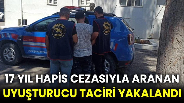 17 yıl hapis cezasıyla aranan uyuşturucu taciri yakalandı