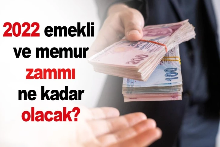 2022 emekli ve memur zammı ne kadar olacak?