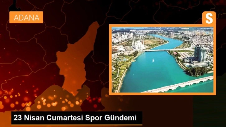 23 Nisan Cumartesi Spor Gündemi