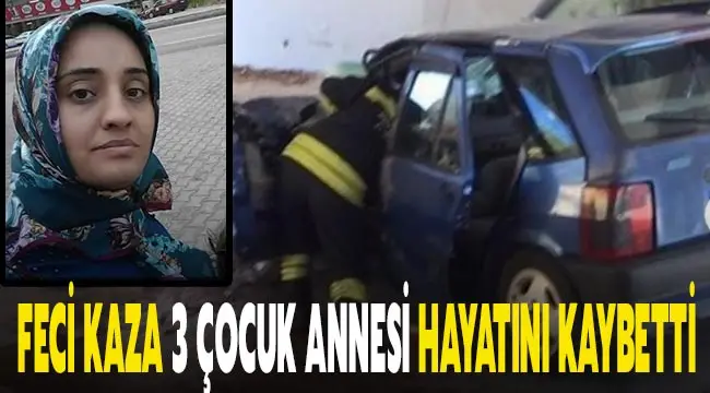  3 çocuk annesi kadın trafik kazasında hayatını kaybetti