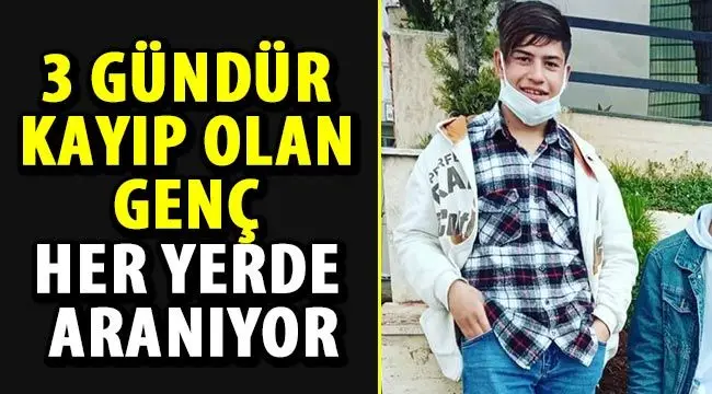 3 gündür kayıp olan genç her yerde  aranıyor-