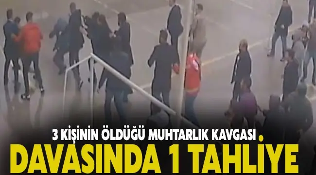 3 kişinin öldüğü muhtarlık kavgası davasında 1 tahliye