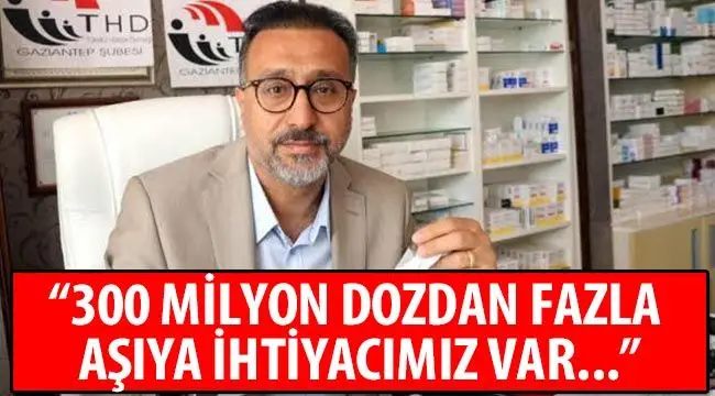 “300 milyon dozdan fazla aşıya ihtiyacımız var...”