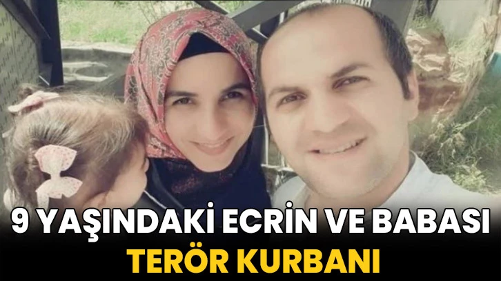 9 yaşındaki Ecrin ve babası terör kurbanı