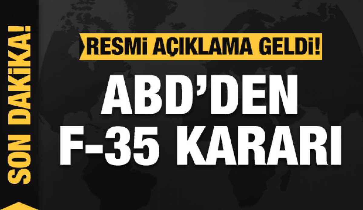 ABD'den son dakika F-35 kararı: Türkiye programdan çıkarıldı