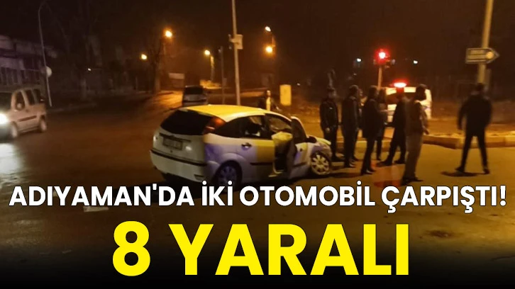 Adıyaman'da iki otomobil çarpıştı! 8 yaralı