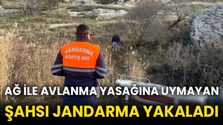 Ağ ile avlanma yasağına uymayan şahsı jandarma yakaladı