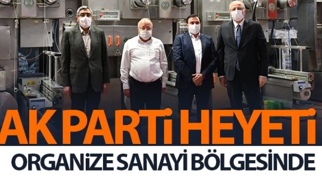 Ak Parti heyeti organize sanayi bölgesinde