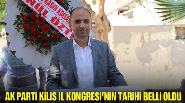 AK Parti Kilis İl Kongresi'nin tarihi belli oldu