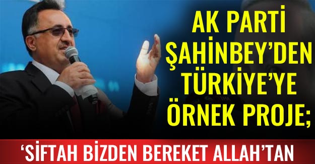 Ak parti Şahinbey'den Türkiye'ye örnek proje; 