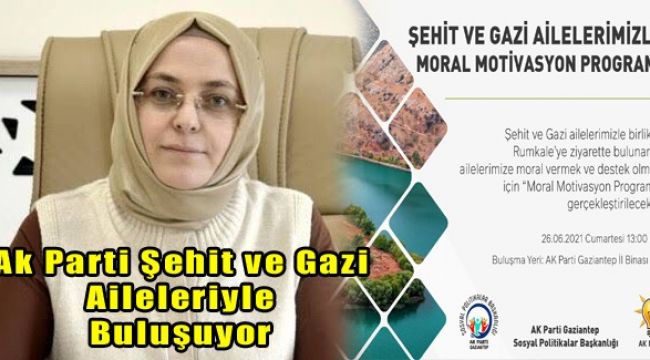 AK Parti , şehit ve gazi aileleriyle buluşuyor