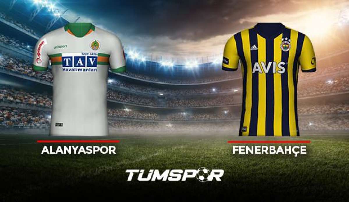 Alanyaspor Fenerbahçe maçı ne zaman saat kaçta hangi kanalda? İşte Alanya FB maçı 11'leri!