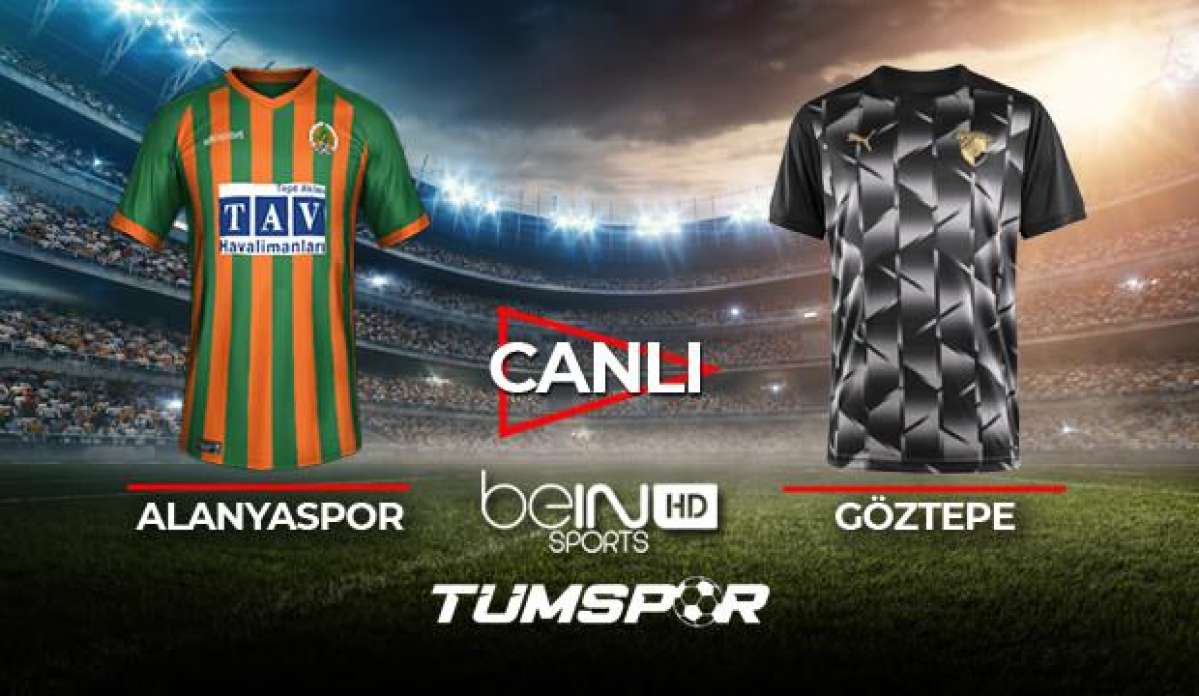 Alanyaspor Göztepe maçı canlı izle! | BeIN Sports Alanya Göztepe maçı şifresiz canlı skor takip