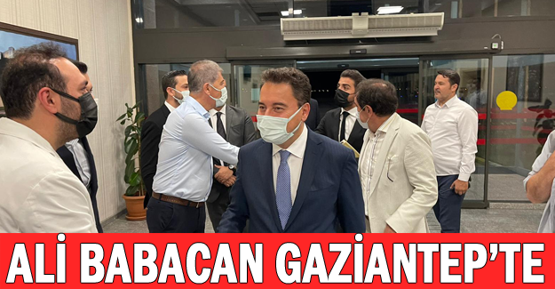 Ali Babacan Gaziantep’te