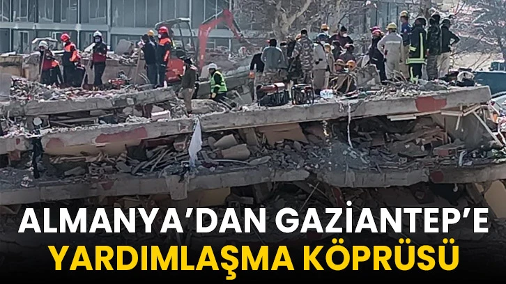 Almanya’dan Gaziantep’e yardımlaşma köprüsü