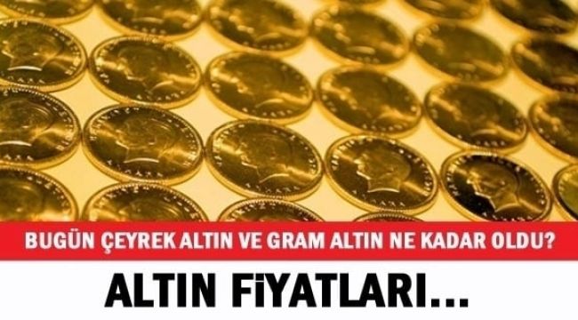 Altın fiyatları son dakika!