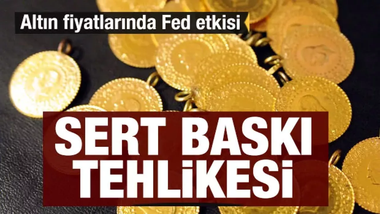 Altın fiyatlarında Fed etkisi: Sert satış baskısı gelebilir