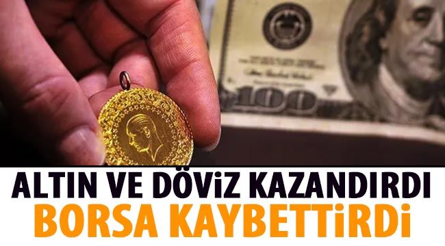 Altın ve döviz kazandırdı, borsa kaybettirdi