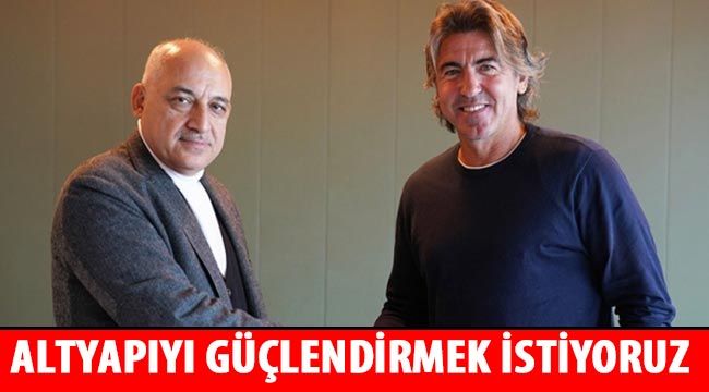 Altyapıyı güçlendirmek istiyoruz