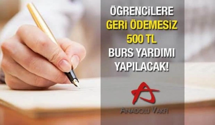 Anadolu Vakfı öğrencilere aylık 500 TL burs verecek! 9 ay karşılıksız burs başvurusu nasıl yapılır?