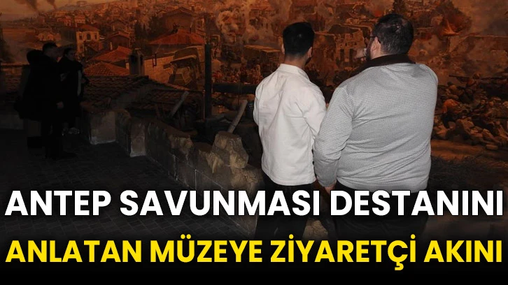 Antep Savunması destanını anlatan müzeye ziyaretçi akını