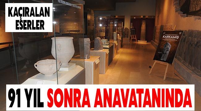 Antik Kenti'nden kaçırılan eserler 91 yıl sonra anavatanlarına getirildi