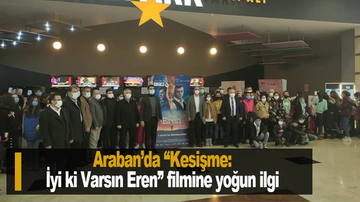 Araban’da “Kesişme: İyi ki Varsın Eren” filmine yoğun ilgi