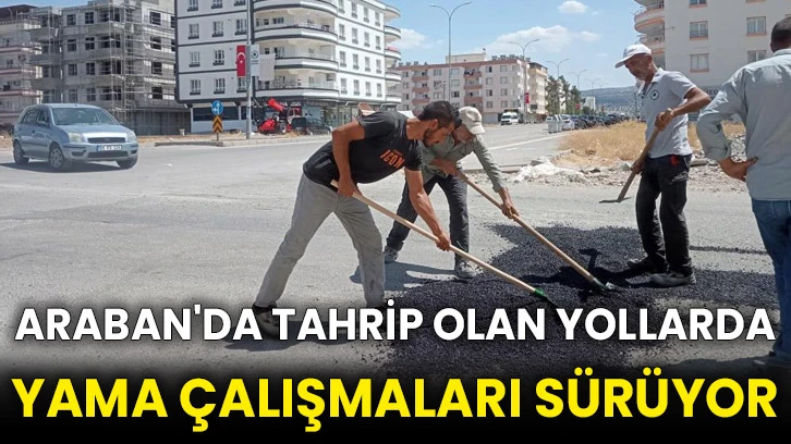 Araban'da tahrip olan yollarda yama çalışmaları sürüyor