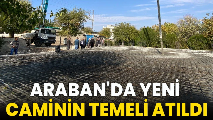 Araban'da yeni caminin temeli atıldı