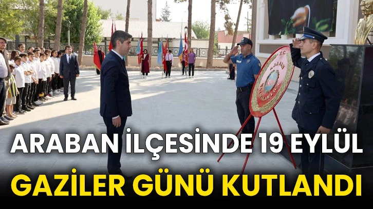 Araban ilçesinde 19 Eylül Gaziler Günü kutlandı