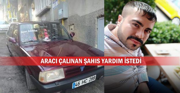 Aracı çalınan şahıs yardım istedi