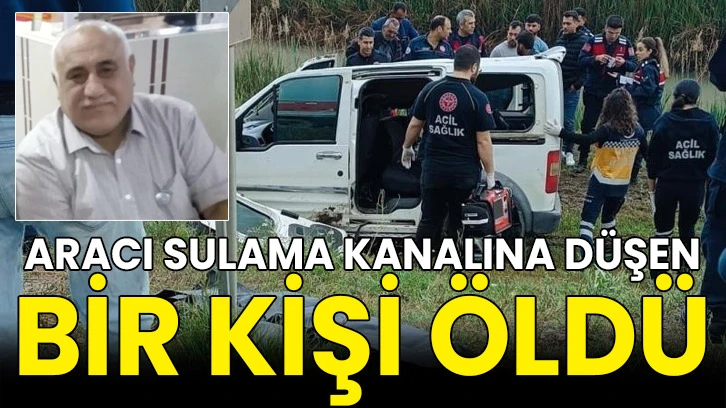 Aracı sulama kanalına düşen bir kişi öldü