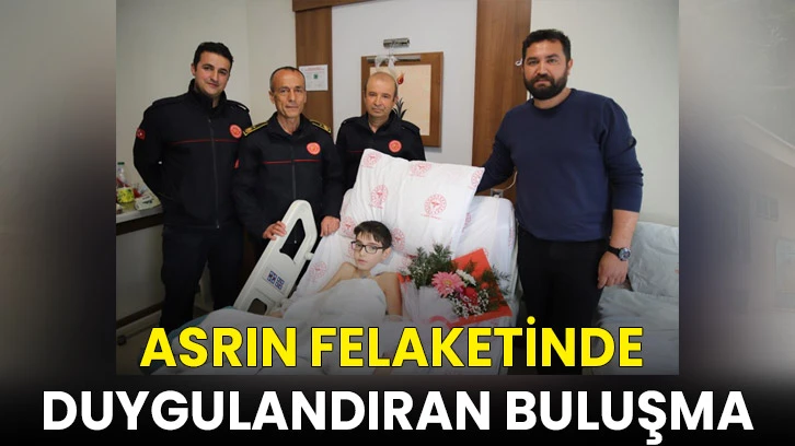 Asrın felaketinde duygulandıran buluşma