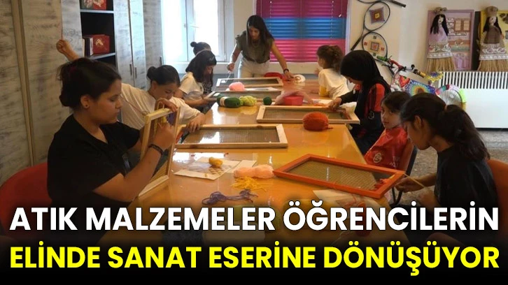 Atık malzemeler öğrencilerin elinde sanat eserine dönüşüyor