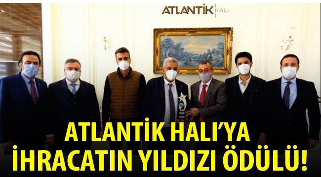 Atlantik Halı'ya ihracatın Yıldızı Ödülü!