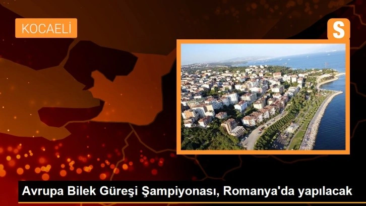 Avrupa Bilek Güreşi Şampiyonası, Romanya'da yapılacak