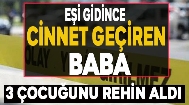 Ailesinden 3 kişiyi rehin aldı aileyi PÖH kurtardı