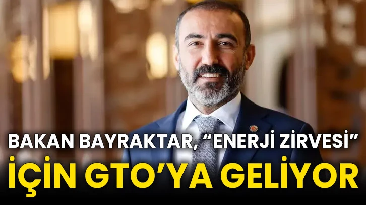 Bakan Bayraktar, “Enerji Zirvesi” İçin GTO’ya Geliyor