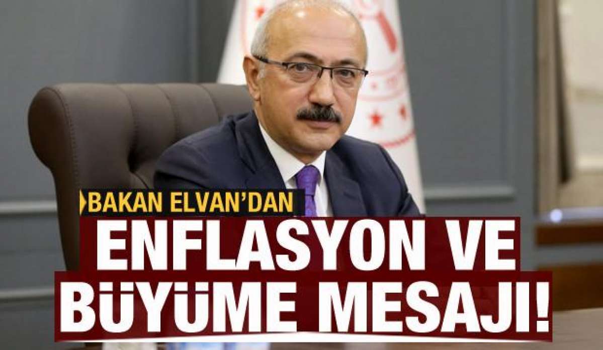 Bakan Elvan'dan enflasyon ve büyüme mesajı