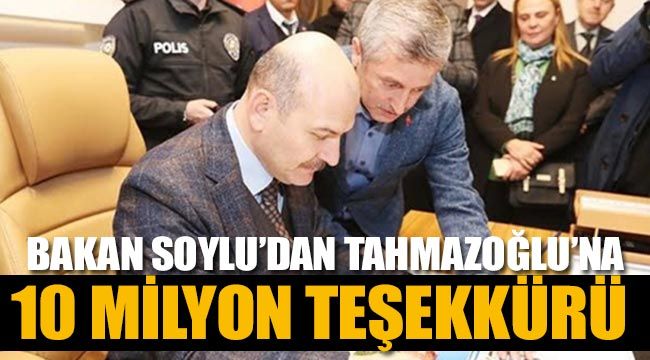 Bakan Soylu’dan Tahmazoğlu’na 10 milyon teşekkürü 