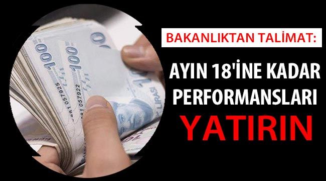 Bakanlıktan Talimat: Ayın 18'ine Kadar Performansları Yatırın