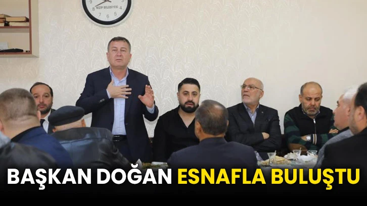 Başkan Doğan esnafla buluştu