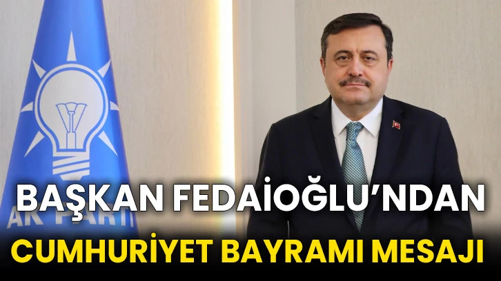 Başkan Fedaioğlu’ndan Cumhuriyet Bayramı Mesajı 