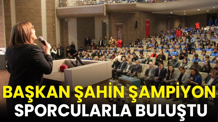 Başkan Şahin Şampiyon Sporcularla Buluştu