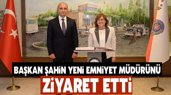 Başkan Şahin'den Yeni Emniyet Müdürüne Hayırlı Olsun Ziyareti