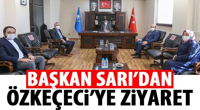  Başkan Sarı’dan Özkeçeci’ye ziyaret