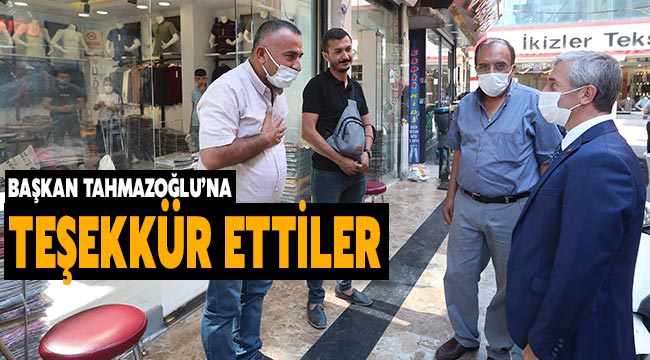 Başkan  Tahmazoğlu'na teşekkür ettiler