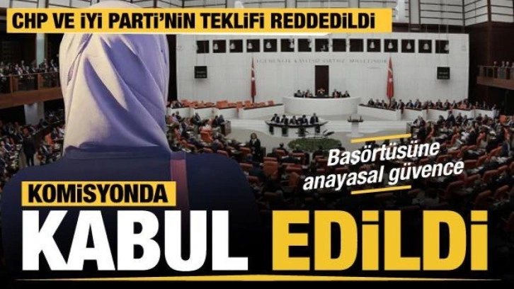 Başörtüsüne güvence, Anayasa Komisyonu'nda kabul edildi