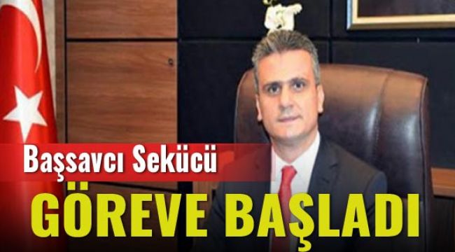 Başsavcı Sekücü, göreve başladı